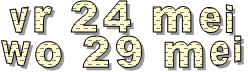 vr 24 mei wo 29 mei